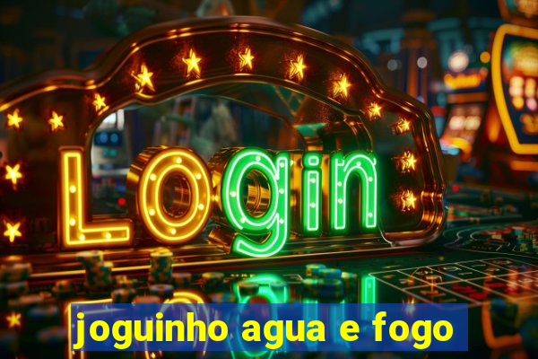 joguinho agua e fogo